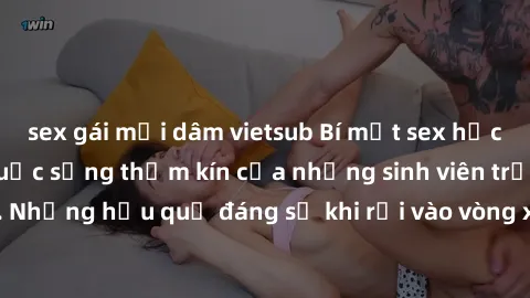 sex gái mại dâm vietsub Bí mật sex học sinh không che: Cuộc sống thầm kín của những sinh viên trẻ trên trường. Những hậu quả đáng sợ khi rơi vào vòng xoáy của tình dục từ tuổi mới lớn.